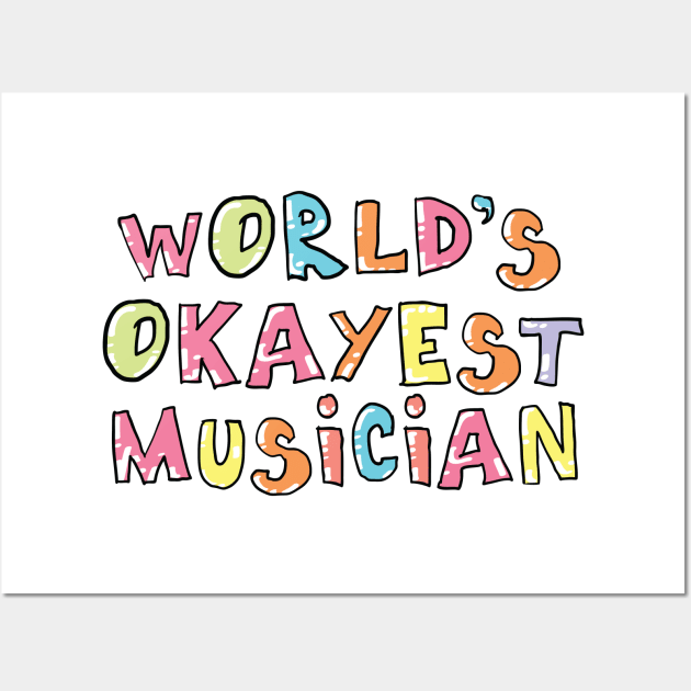 World's Okayest Musician Gift Idea Wall Art by BetterManufaktur